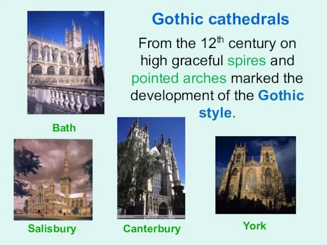 Gothic cathedrals From the 12th century on high graceful spires and