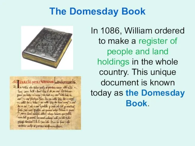 The Domesday Book In 1086, William ordered to make a register