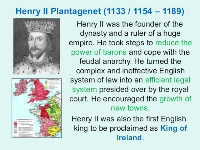 Henry II Plantagenet (1133 / 1154 – 1189) Henry II was