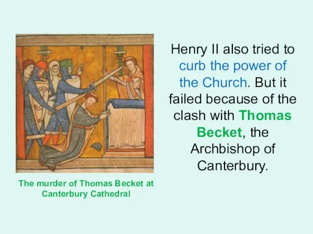 Henry II also tried to curb the power of the Church.