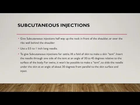 SUBCUTANEOUS INJECTIONS Give Subcutaneous injections half way up the neck in