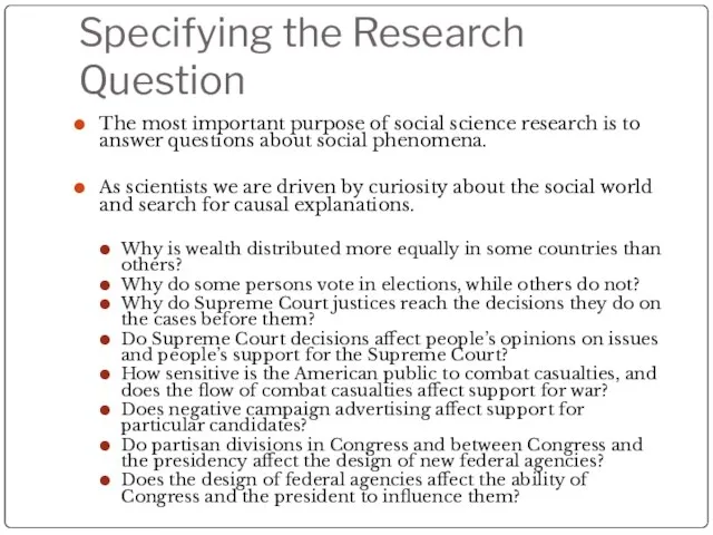 Specifying the Research Question The most important purpose of social science