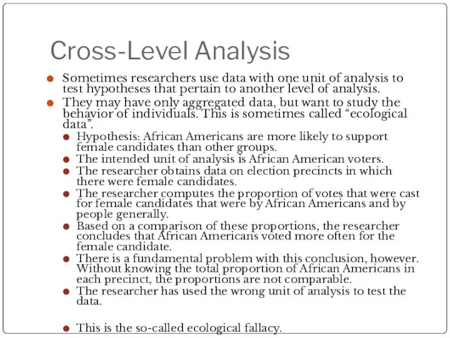 Cross-Level Analysis Sometimes researchers use data with one unit of analysis