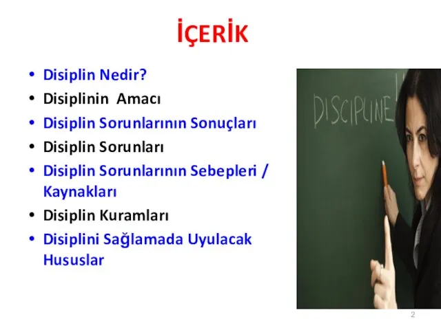 İÇERİK Disiplin Nedir? Disiplinin Amacı Disiplin Sorunlarının Sonuçları Disiplin Sorunları Disiplin