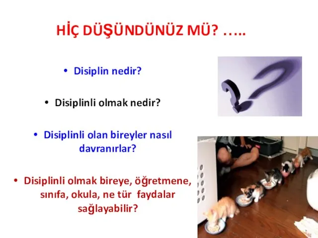 HİÇ DÜŞÜNDÜNÜZ MÜ? ….. Disiplin nedir? Disiplinli olmak nedir? Disiplinli olan