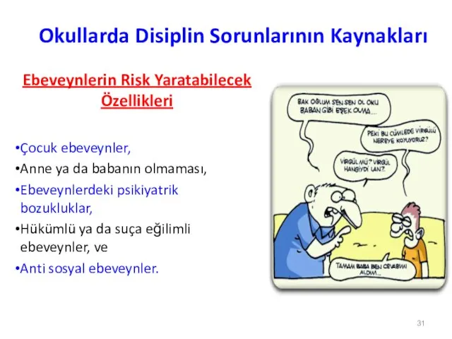 Okullarda Disiplin Sorunlarının Kaynakları Ebeveynlerin Risk Yaratabilecek Özellikleri Çocuk ebeveynler, Anne