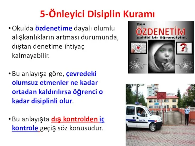 5-Önleyici Disiplin Kuramı Okulda özdenetime dayalı olumlu alışkanlıkların artması durumunda, dıştan