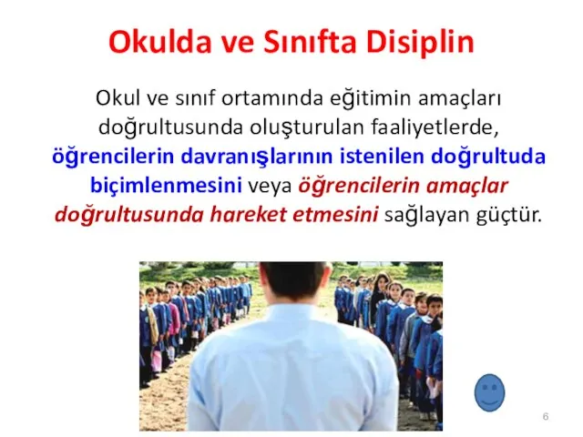 Okulda ve Sınıfta Disiplin Okul ve sınıf ortamında eğitimin amaçları doğrultusunda