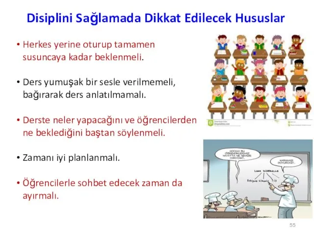 Disiplini Sağlamada Dikkat Edilecek Hususlar Herkes yerine oturup tamamen susuncaya kadar