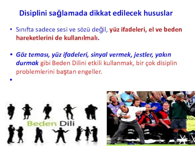 Disiplini sağlamada dikkat edilecek hususlar Sınıfta sadece sesi ve sözü değil,