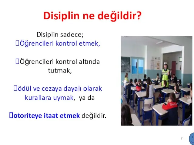 Disiplin ne değildir? Disiplin sadece; Öğrencileri kontrol etmek, Öğrencileri kontrol altında