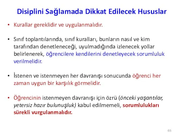 Disiplini Sağlamada Dikkat Edilecek Hususlar Kurallar gereklidir ve uygulanmalıdır. Sınıf toplantılarında,