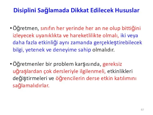 Disiplini Sağlamada Dikkat Edilecek Hususlar Öğretmen, sınıfın her yerinde her an