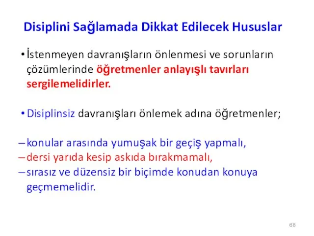 Disiplini Sağlamada Dikkat Edilecek Hususlar İstenmeyen davranışların önlenmesi ve sorunların çözümlerinde