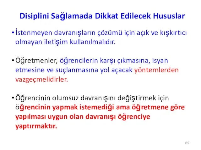 Disiplini Sağlamada Dikkat Edilecek Hususlar İstenmeyen davranışların çözümü için açık ve