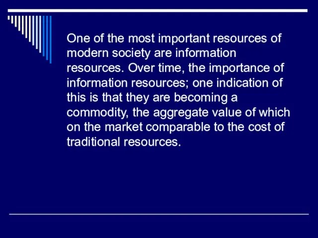 One of the most important resources of modern society are information