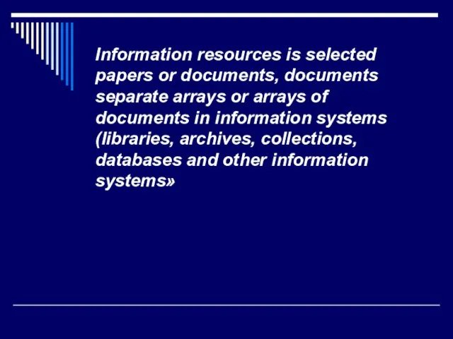 Information resources is selected papers or documents, documents separate arrays or