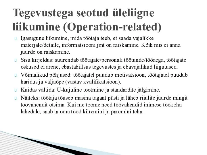 Igasugune liikumine, mida töötaja teeb, et saada vajalikke materjale/detaile, informatsiooni jmt