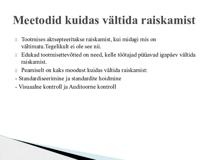 Tootmises aktsepteeritakse raiskamist, kui midagi mis on vältimatu.Tegelikult ei ole see