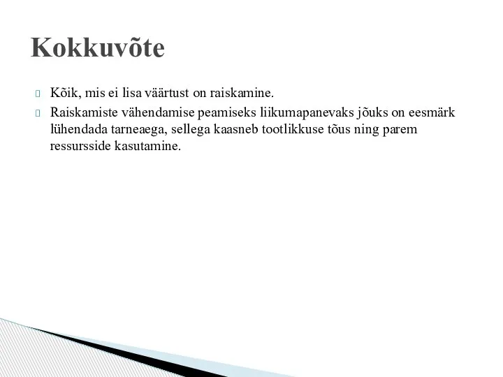 Kõik, mis ei lisa väärtust on raiskamine. Raiskamiste vähendamise peamiseks liikumapanevaks