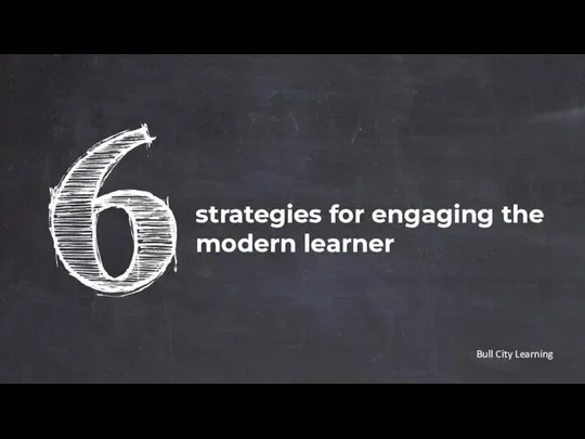 strategies for engaging the modern learner Bull City Learning