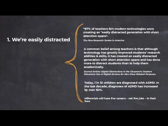 1. We’re easily distracted “87% of teachers felt modern technologies were