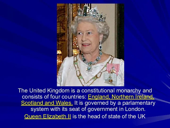 The United Kingdom is a constitutional monarchy and consists of four