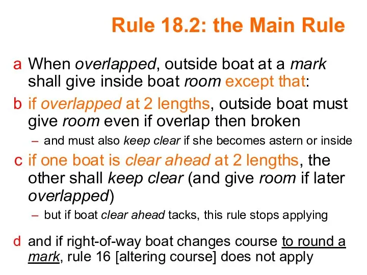 Rule 18.2: the Main Rule When overlapped, outside boat at a