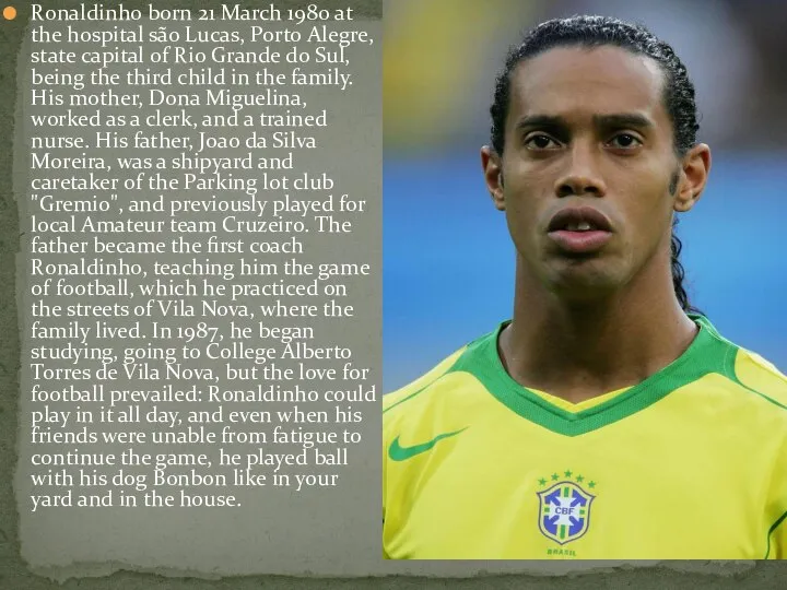 Ronaldinho born 21 March 1980 at the hospital são Lucas, Porto