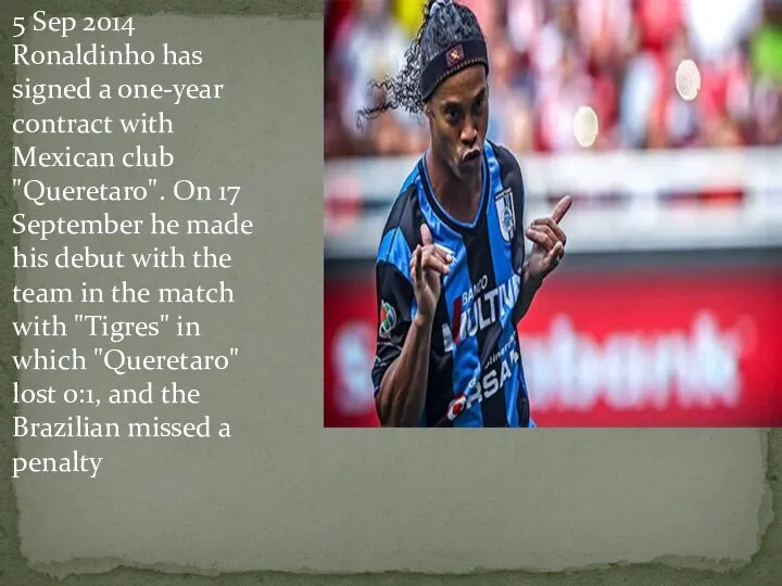 5 Sep 2014 Ronaldinho has signed a one-year contract with Mexican