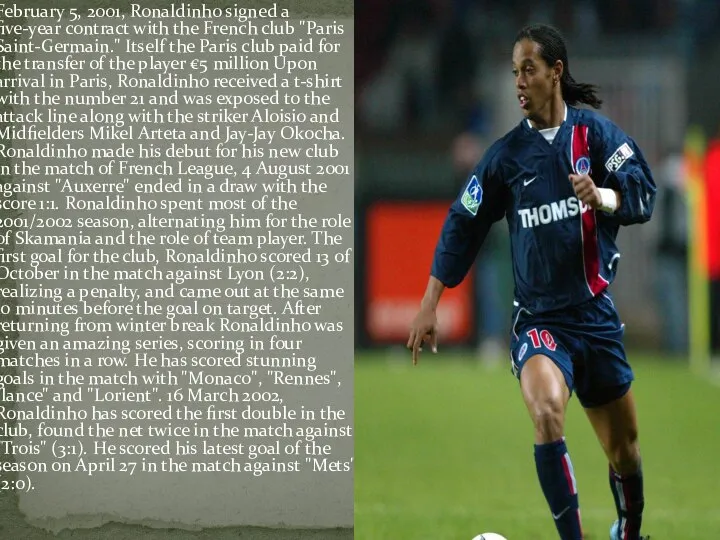February 5, 2001, Ronaldinho signed a five-year contract with the French