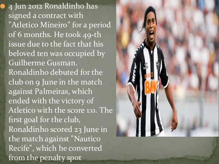 4 Jun 2012 Ronaldinho has signed a contract with "Atletico Mineiro"