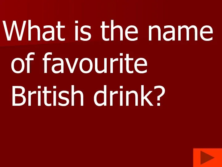 What is the name of favourite British drink?