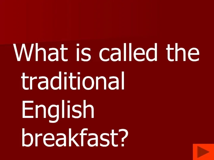 What is called the traditional English breakfast?