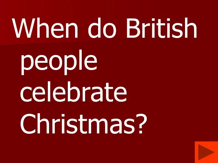 When do British people celebrate Christmas?