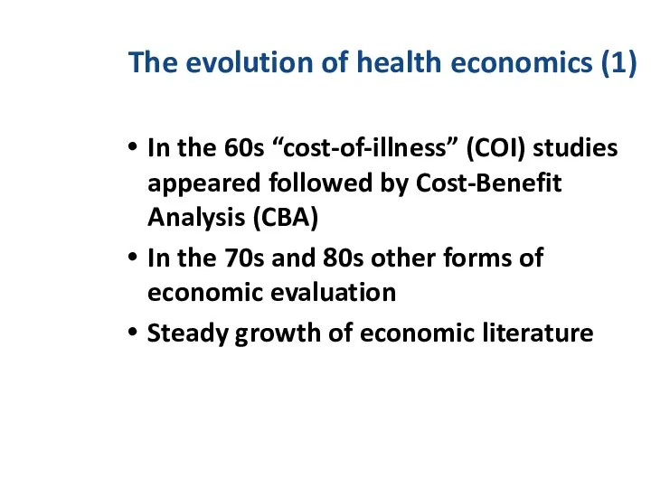 The evolution of health economics (1) In the 60s “cost-of-illness” (COI)