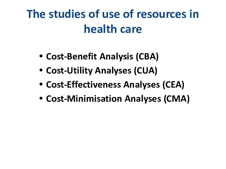 The studies of use of resources in health care Cost-Benefit Analysis