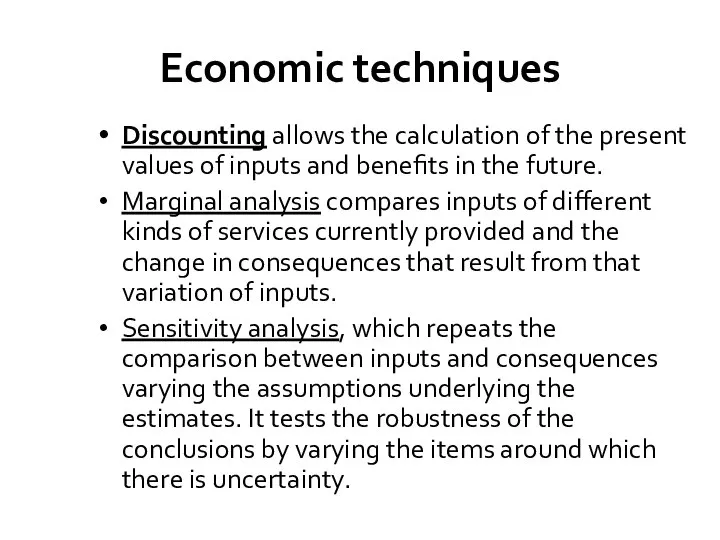 Economic techniques Discounting allows the calculation of the present values of