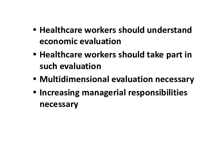 Healthcare workers should understand economic evaluation Healthcare workers should take part