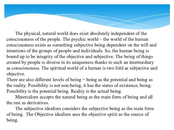 The physical, natural world does exist absolutely independent of the consciousness