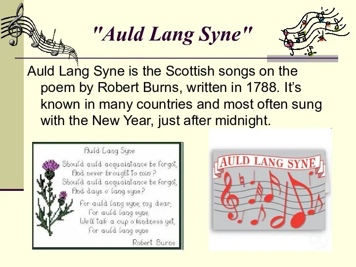 "Auld Lang Syne" Auld Lang Syne is the Scottish songs on