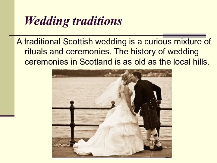 Wedding traditions A traditional Scottish wedding is a curious mixture of