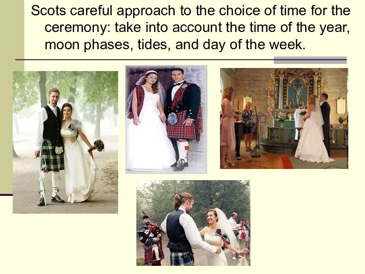 Scots careful approach to the choice of time for the ceremony: