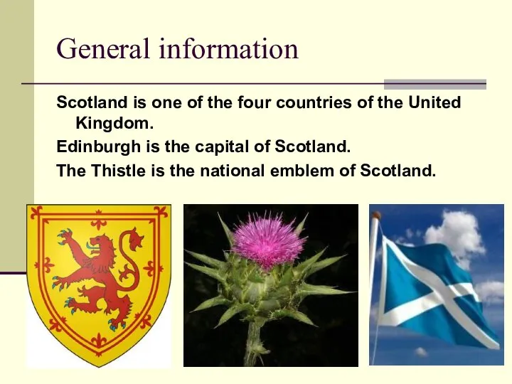 General information Scotland is one of the four countries of the