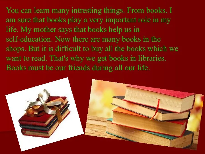 You can learn many intresting things. From books. I am sure