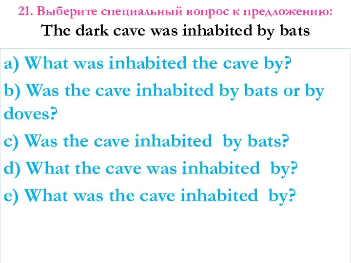 a) What was inhabited the cave by? b) Was the cave