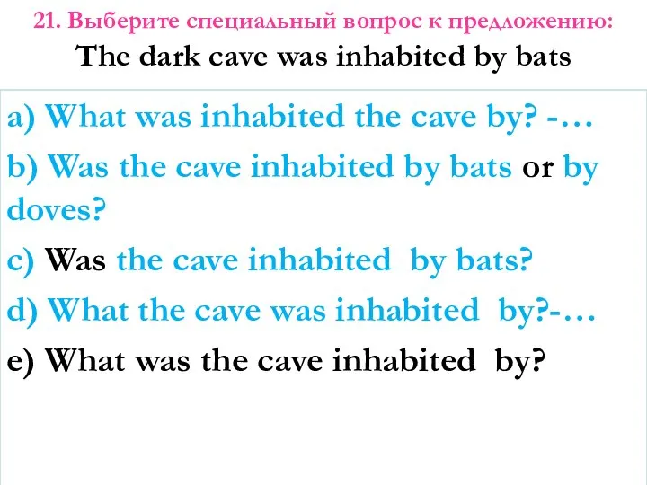 a) What was inhabited the cave by? -… b) Was the