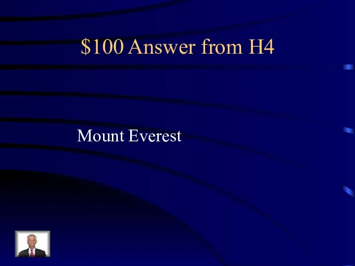 $100 Answer from H4 Mount Everest