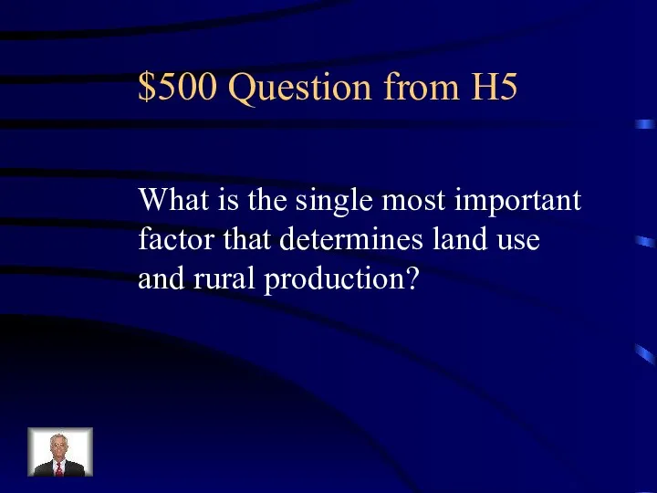 $500 Question from H5 What is the single most important factor