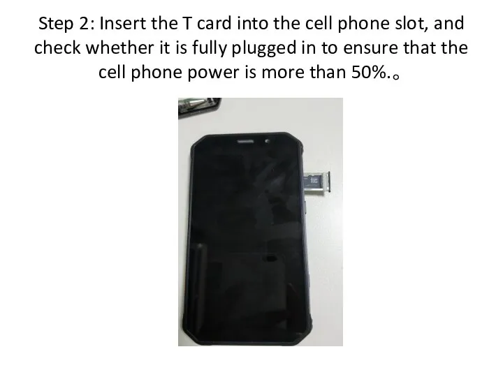 Step 2: Insert the T card into the cell phone slot,